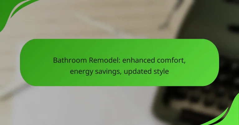 Bathroom Remodel: enhanced comfort, energy savings, updated style