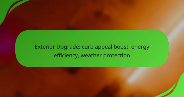 Exterior Upgrade: curb appeal boost, energy efficiency, weather protection
