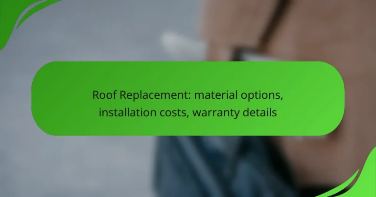 Roof Replacement: material options, installation costs, warranty details