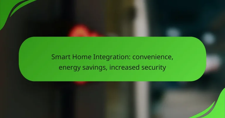 Smart Home Integration: convenience, energy savings, increased security