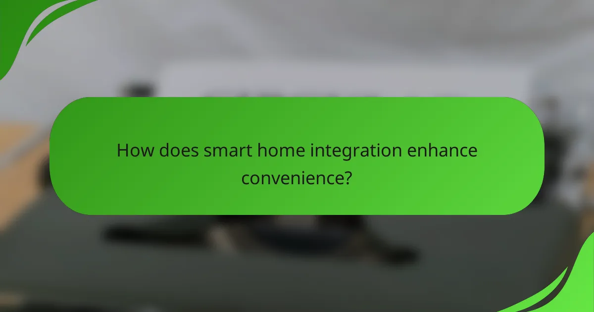 How does smart home integration enhance convenience?