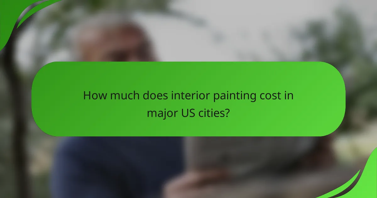 How much does interior painting cost in major US cities?