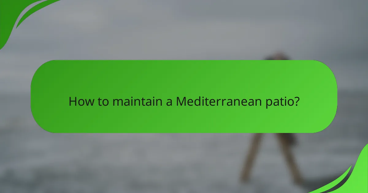 How to maintain a Mediterranean patio?