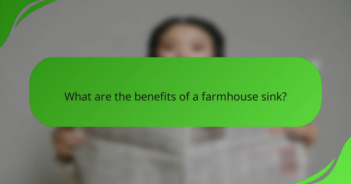 What are the benefits of a farmhouse sink?