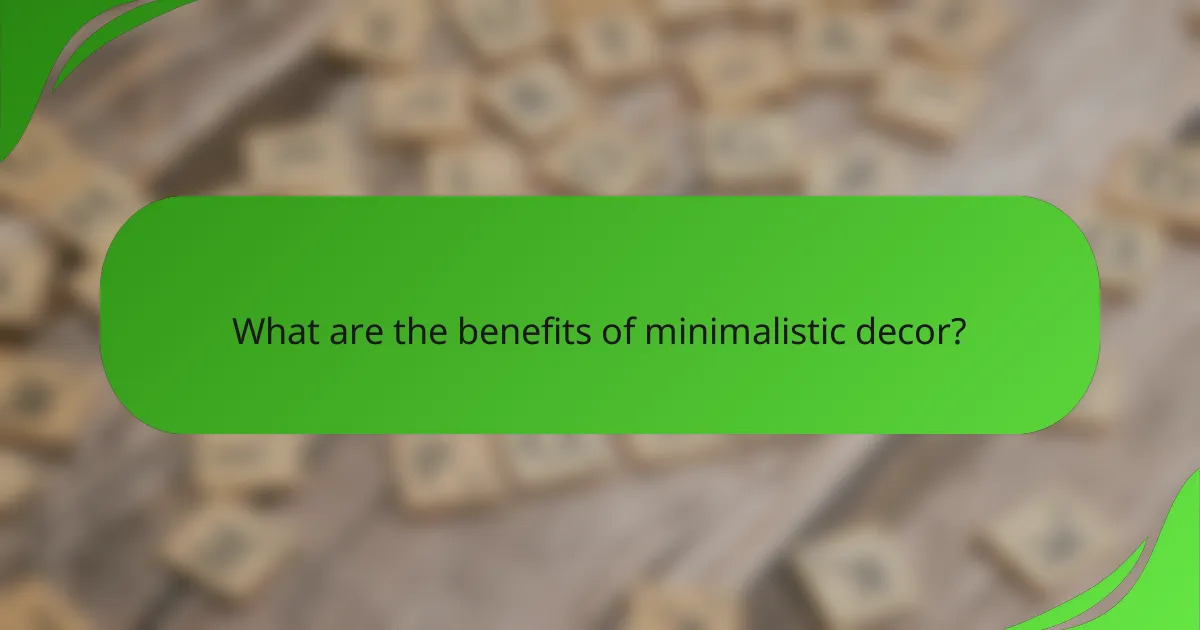 What are the benefits of minimalistic decor?