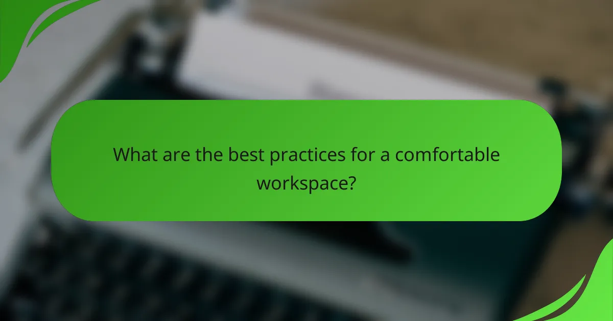 What are the best practices for a comfortable workspace?