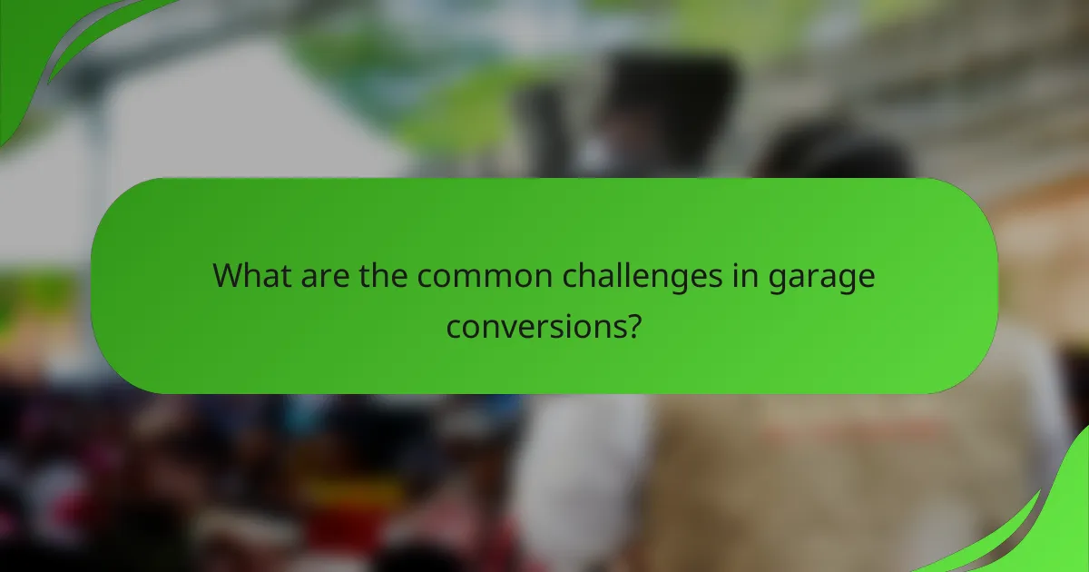 What are the common challenges in garage conversions?