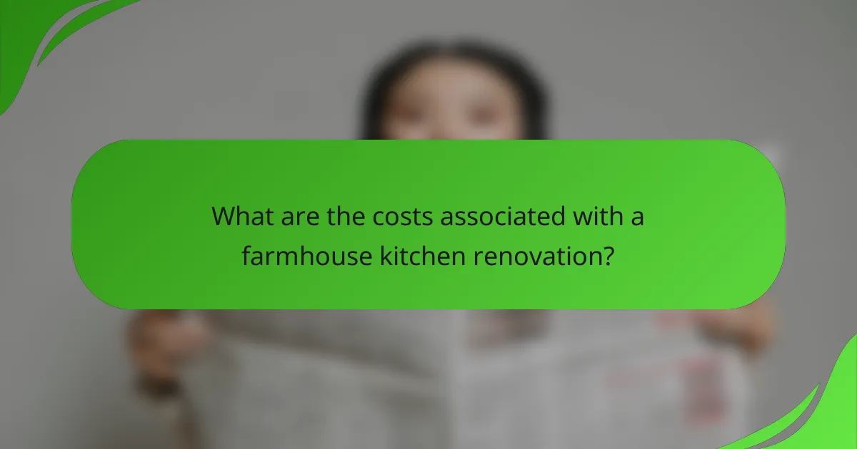 What are the costs associated with a farmhouse kitchen renovation?