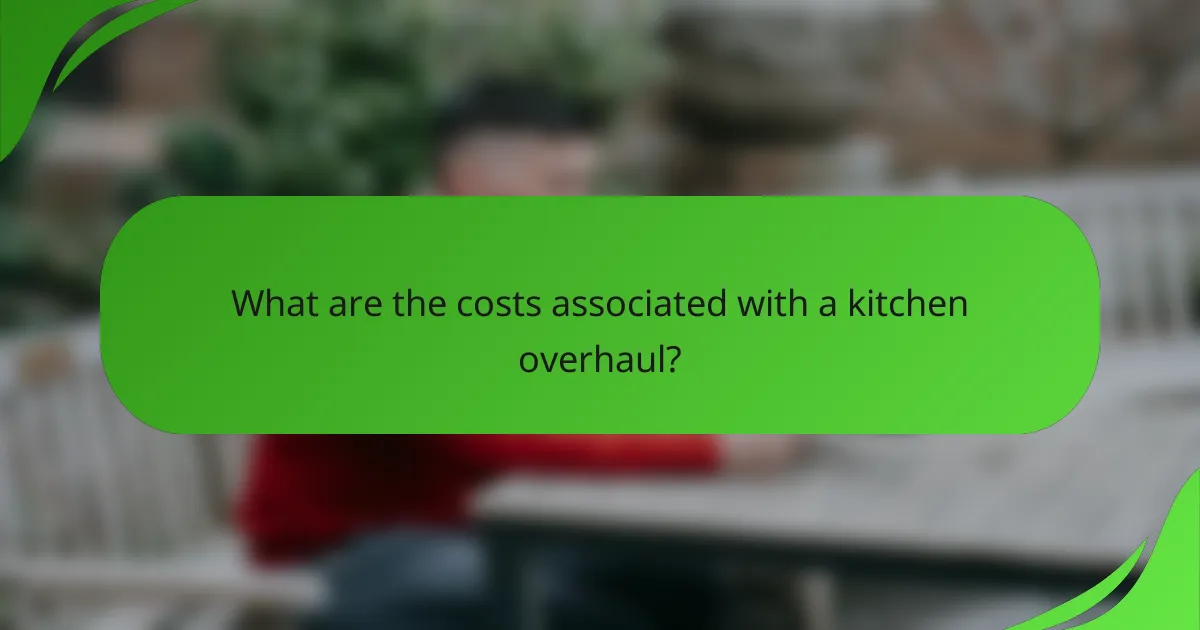 What are the costs associated with a kitchen overhaul?