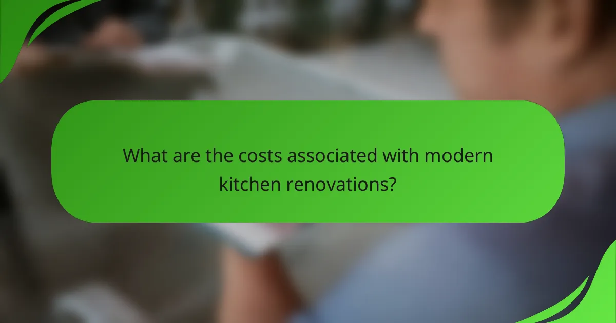 What are the costs associated with modern kitchen renovations?