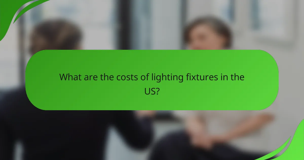 What are the costs of lighting fixtures in the US?