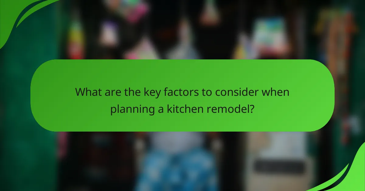 What are the key factors to consider when planning a kitchen remodel?