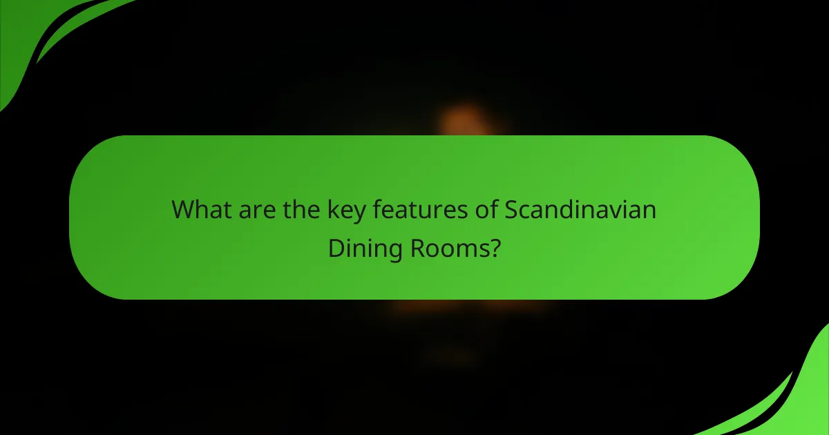 What are the key features of Scandinavian Dining Rooms?