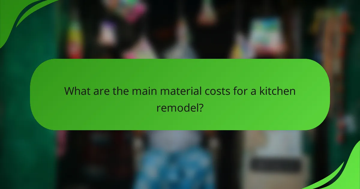 What are the main material costs for a kitchen remodel?