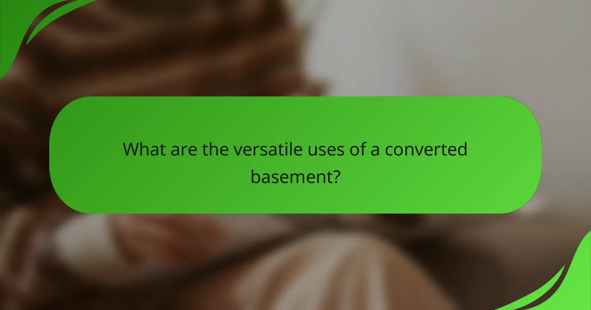 What are the versatile uses of a converted basement?