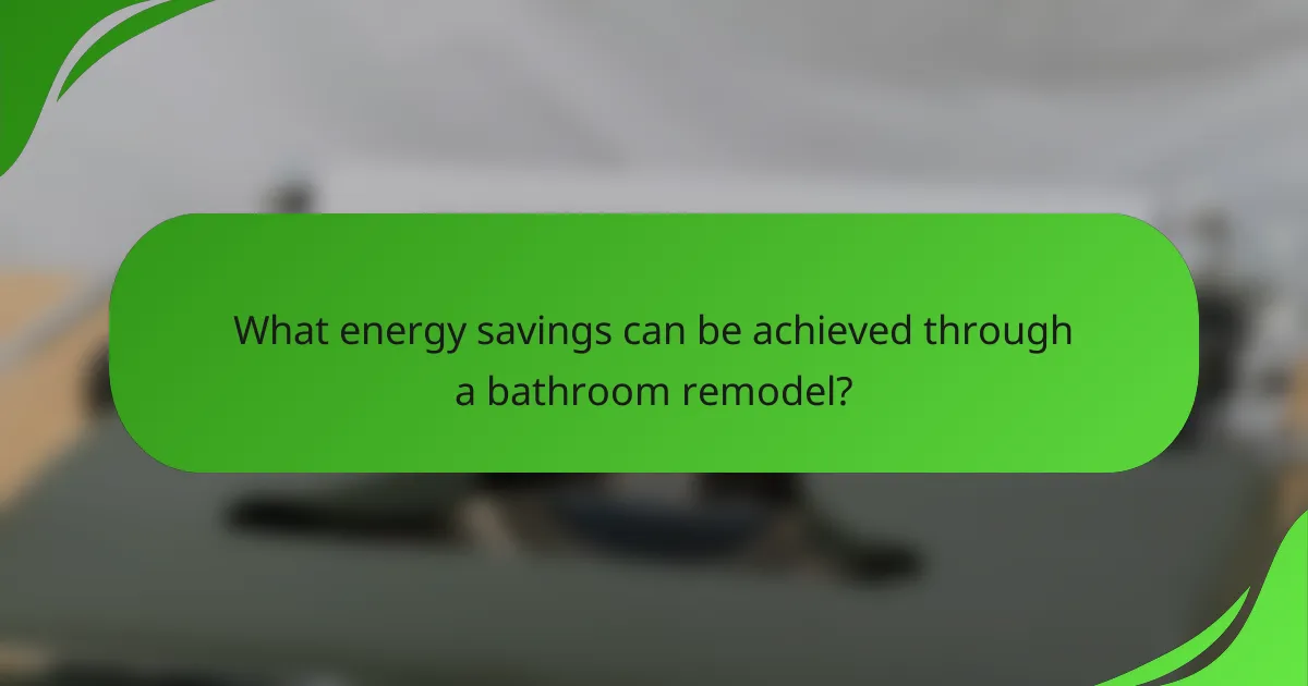 What energy savings can be achieved through a bathroom remodel?