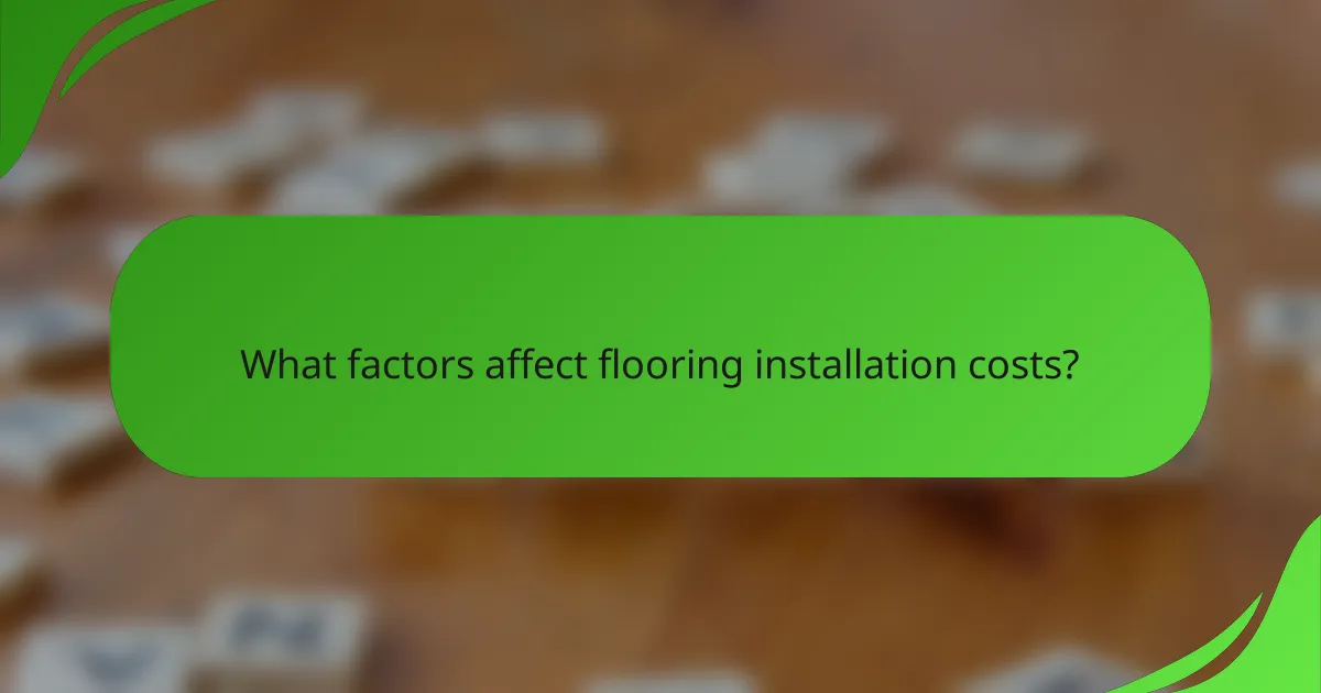 What factors affect flooring installation costs?