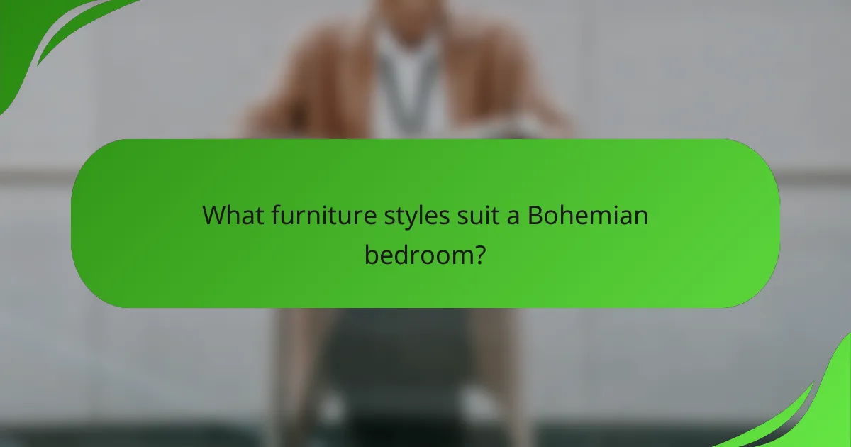 What furniture styles suit a Bohemian bedroom?