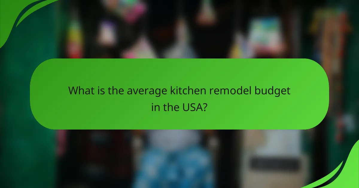 What is the average kitchen remodel budget in the USA?