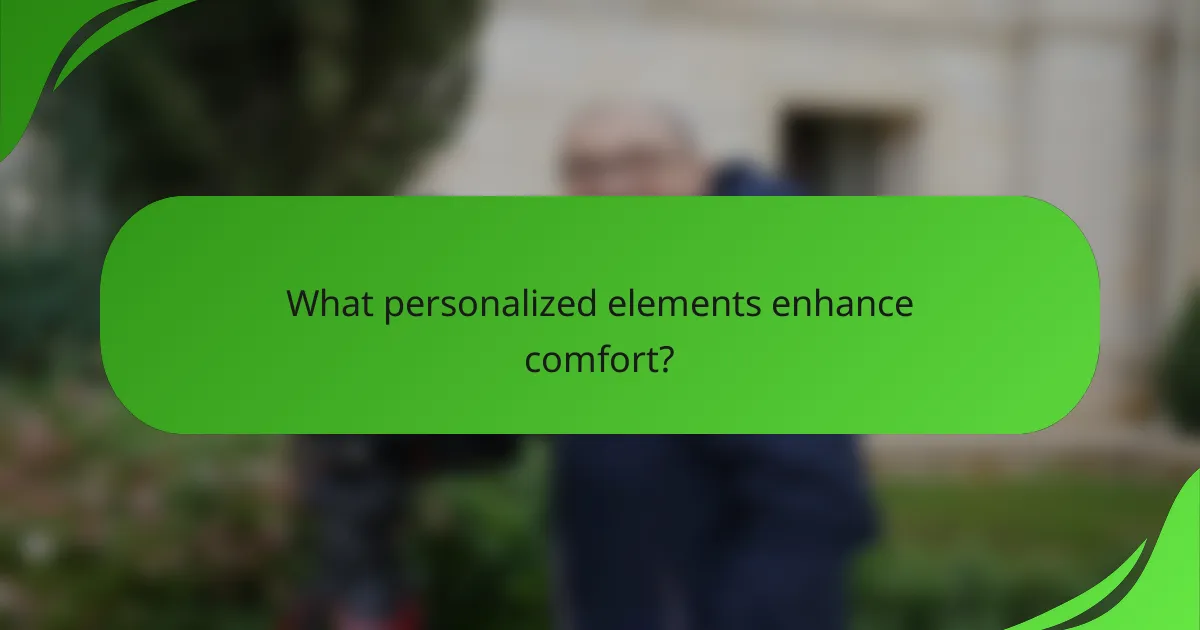 What personalized elements enhance comfort?