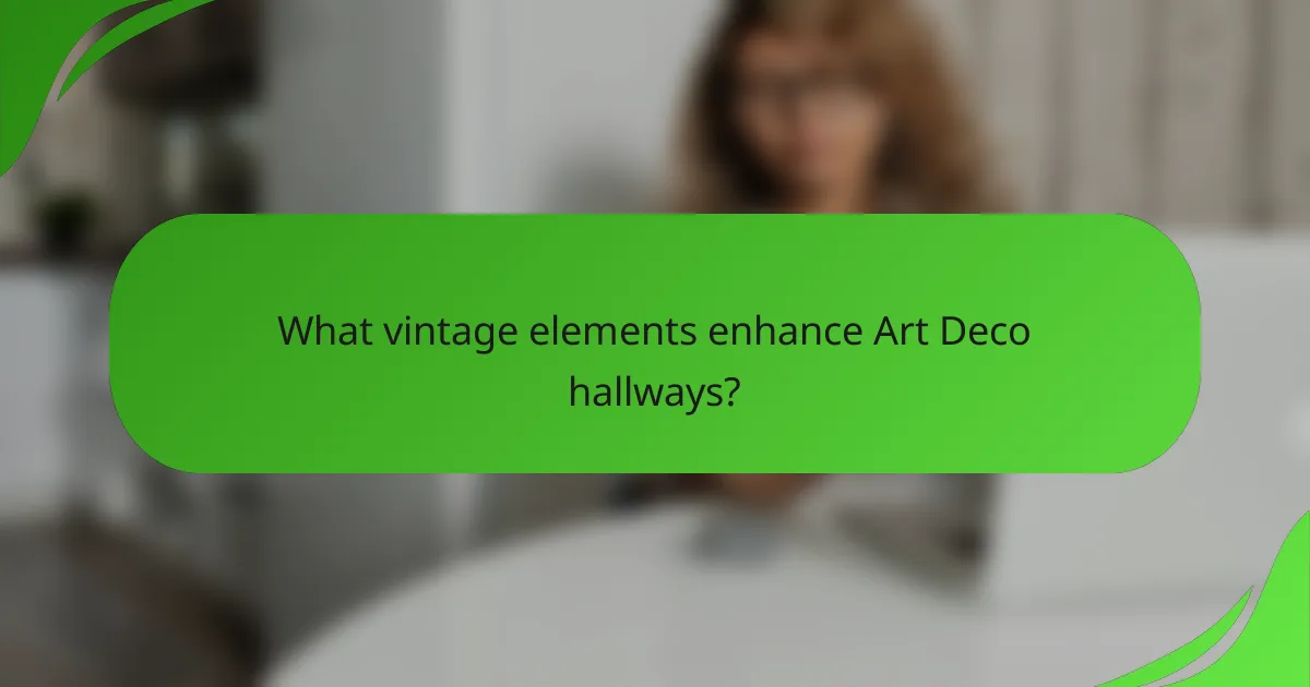 What vintage elements enhance Art Deco hallways?