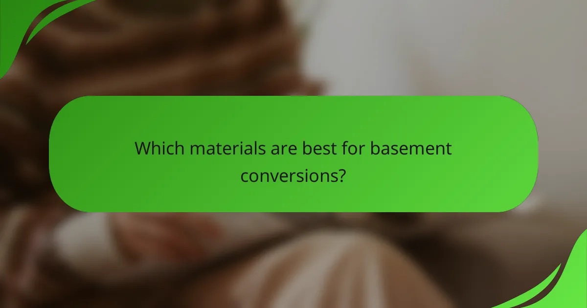Which materials are best for basement conversions?